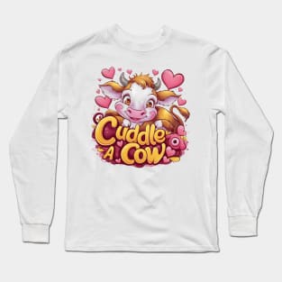 Cuddle a Cutest Cow Ever Long Sleeve T-Shirt